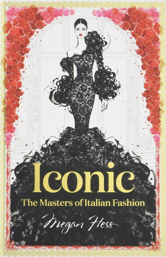 Паперова книга «Iconic. The Masters of Italian Fash», автор Меґан Гесс - фото №1