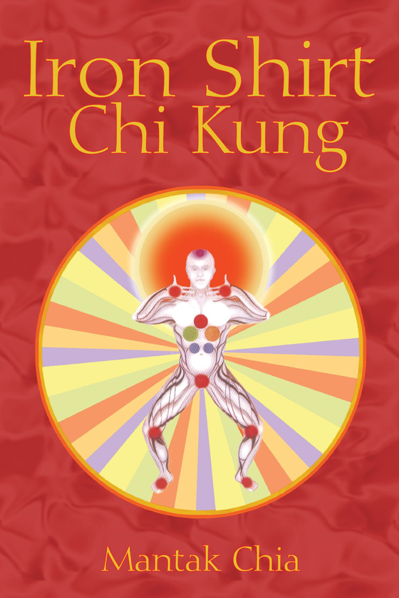 Бумажная книга «Iron Shirt Chi Kung», автор Мантак Чиа - фото №1