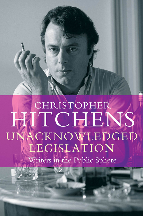 [object Object] «Unacknowledged Legislation. Writers in the Public Sphere», автор Кристофер Хитченс - фото №1