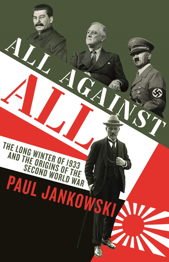 Паперова книга «All Against All. The long Winter of 1933 and the Origins of the Second World War», автор Пол Янковскі - фото №1
