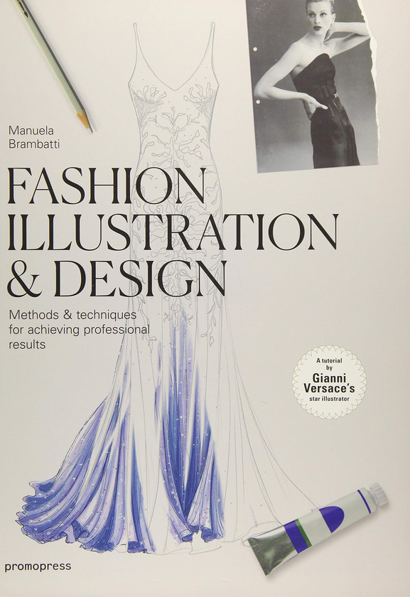 Бумажная книга «Fashion Illustration and Design, Volume 1. Methods and Techniques for Achieving Professional Results», автор Мануэла Брамбатти - фото №1