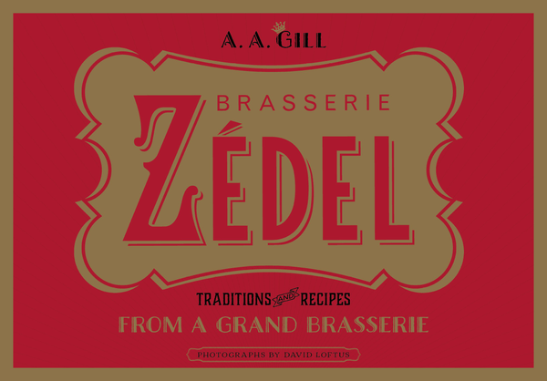 Бумажная книга «Zedel: Traditions and recipes from a grand brasserie», автор А. А. Гилл - фото №1