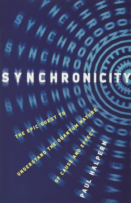Бумажная книга «Synchronicity. The Epic Quest to Understand the Quantum Nature of Cause and Effect», автор Пол Халперн - фото №1