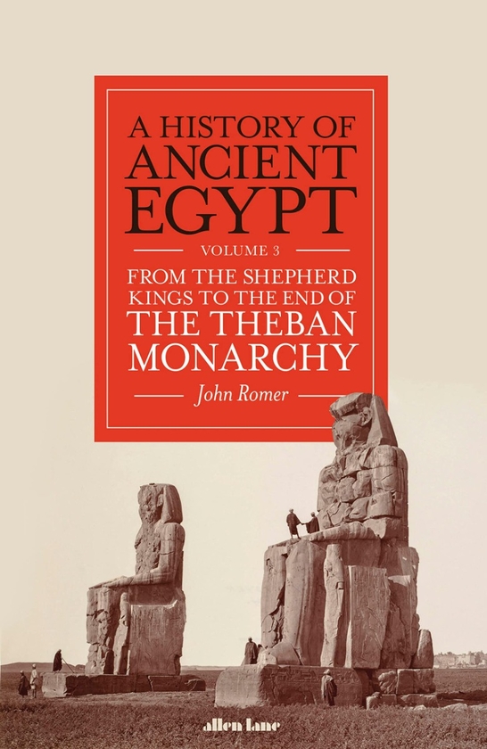 Бумажная книга «A History of Ancient Egypt. Volume 3. From the Shepherd Kings to the End of the Theban Monarchy», автор Джон Ромер - фото №1