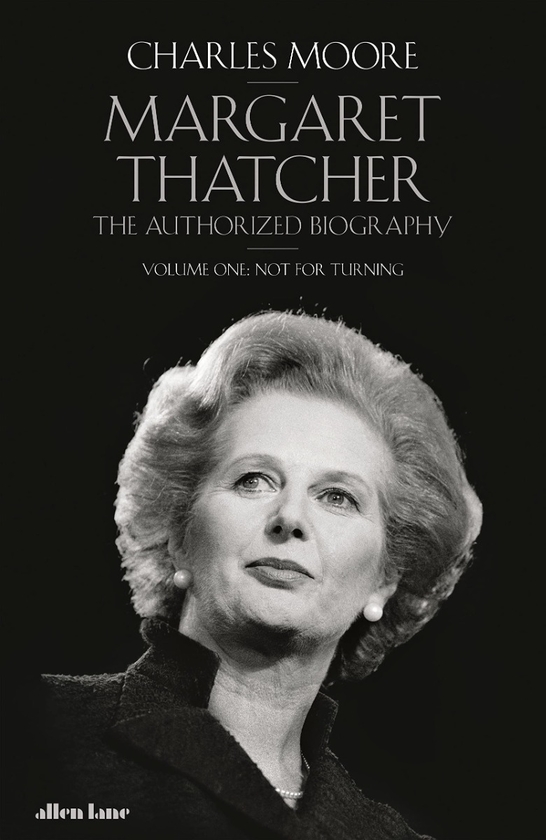 Паперова книга «Margaret Thatcher. The Authorized Biography. Volume 1. Not For Turning», автор Чарльз Мур - фото №1