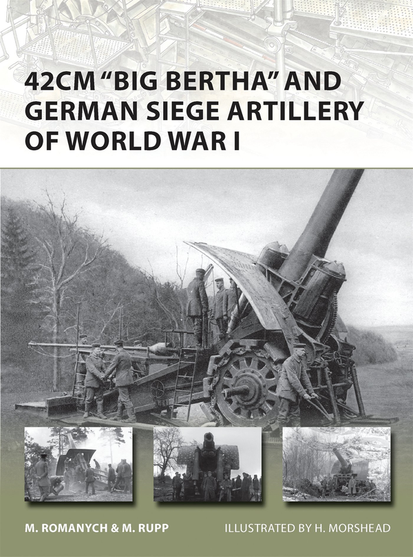 Бумажная книга «42cm 'Big Bertha' and German Siege Artillery of World War I», авторов Марк Романыч, Мартин Рупп - фото №1
