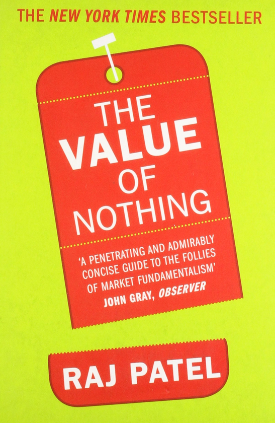 Бумажная книга «The Value Of Nothing: How to Reshape Market Society and Redefine Democracy», автор Радж Патель - фото №1