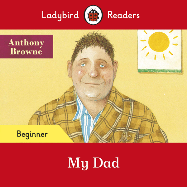 [object Object] «Ladybird Readers Beginner Level. My Dad», автор Энтони Браун - фото №1