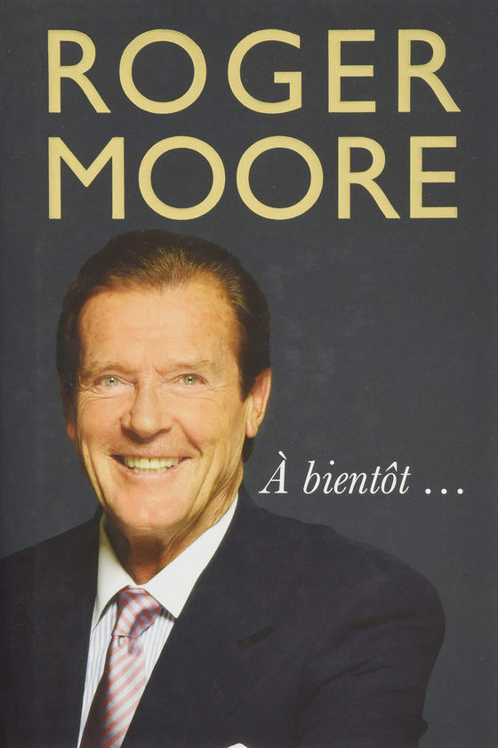 Бумажная книга «Roger Moore. A bientot...», автор Роджер Мур - фото №1