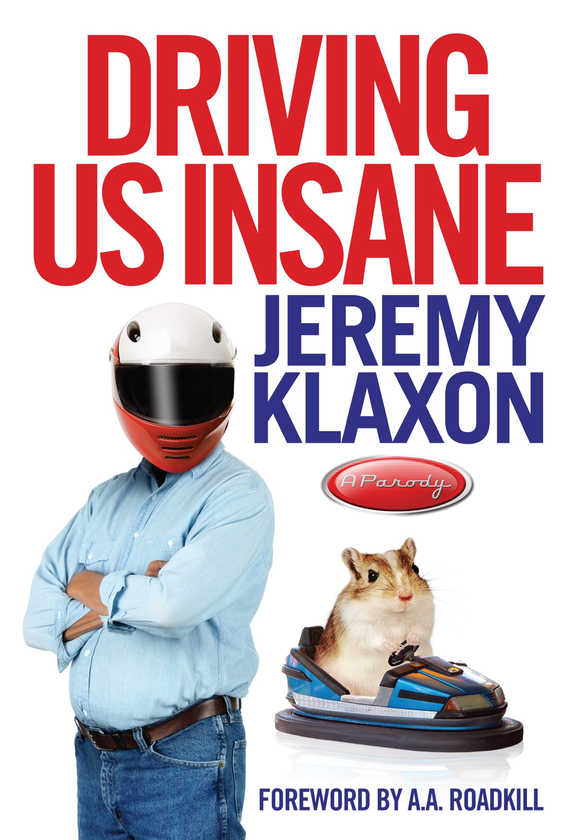 Бумажная книга «Driving Us Insane. A year in the fast lane with Jeremy Klaxon, presenter of TV's Bottom Gear», автор Тоби Клементс - фото №1