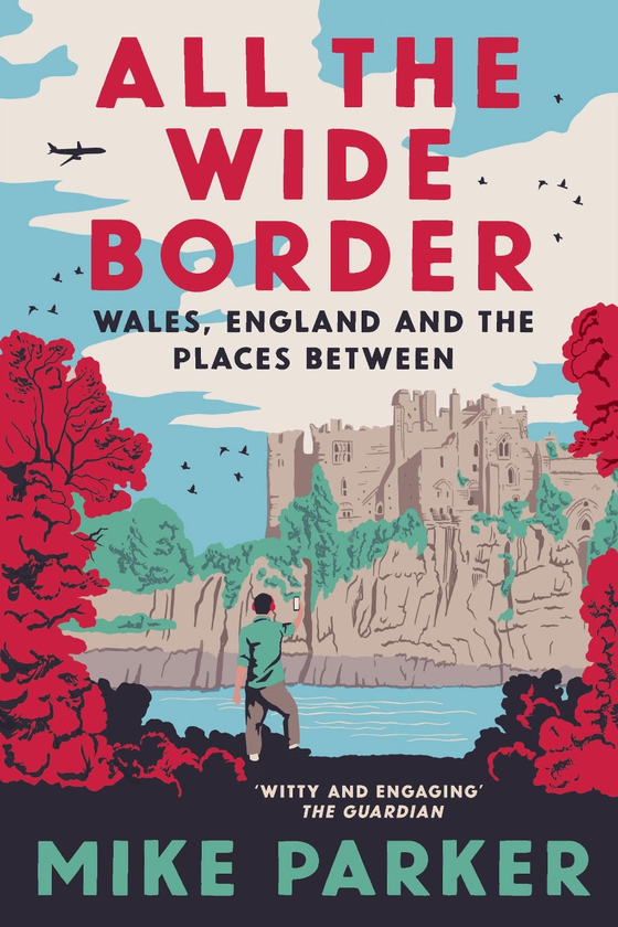 Бумажная книга «All the Wide Border. Wales, England and the Places Between», автор Майк Паркер - фото №1