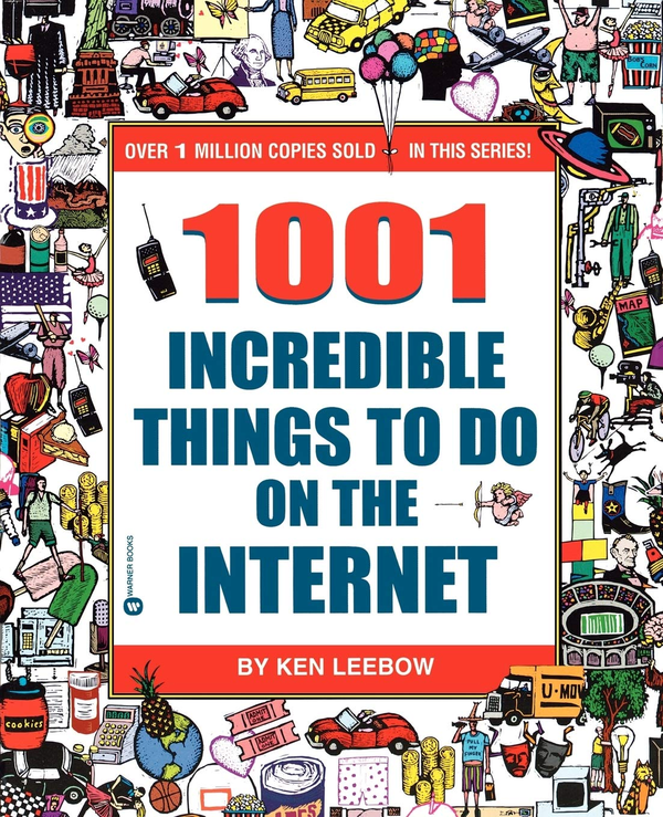 Бумажная книга «1001 Incredible Things to Do on the Internet», автор Кен Либоу - фото №1
