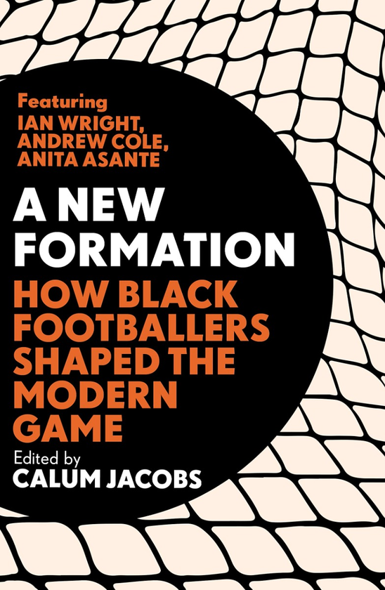 Паперова книга «A New Formation. How Black Footballers Shaped the Modern Game», автор Калум Джейкобс - фото №1