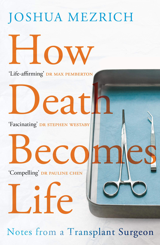 Бумажная книга «How Death Becomes Life. Notes from a Transplant Surgeon», автор Джошуа Мезрич - фото №1