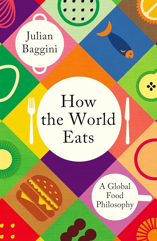 [object Object] «How the World Eats: A Global Food Philosophy», автор Джуліан Баджині - фото №1