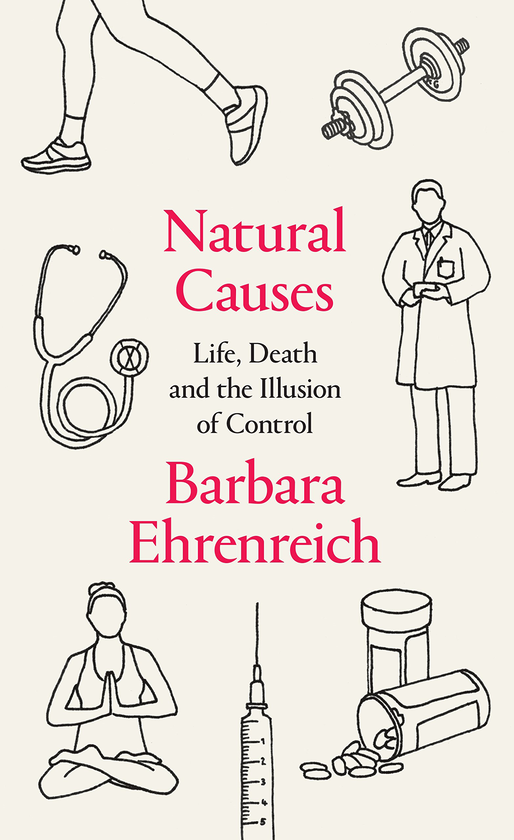 Паперова книга «Natural Causes. Life, Death and the Illusion of Control», автор Барбара Еренрейх - фото №1