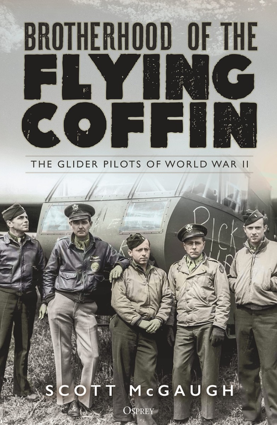 Бумажная книга «Brotherhood of the Flying Coffin. The Glider Pilots of World War II», автор Скотт Макго - фото №1