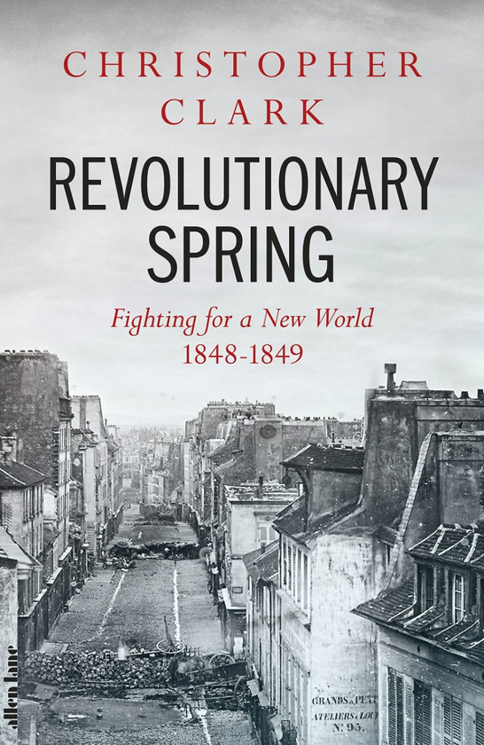 Паперова книга «Revolutionary Spring : Fighting for a New World 1848-1849», автор Крістофер Кларк - фото №1