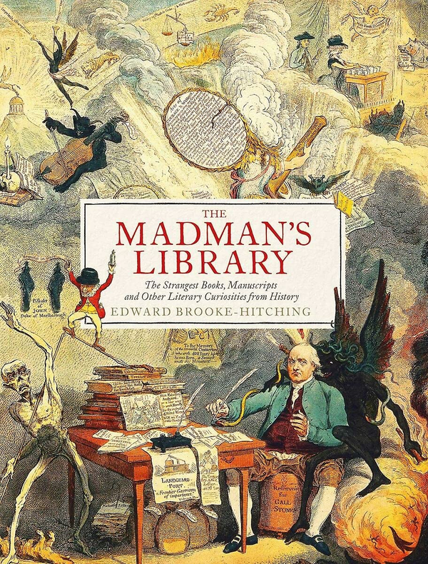 Бумажная книга «The Madman's Library. The Greatest Curiosities of Literature», автор Эдвард Брук-Хитчинг - фото №1