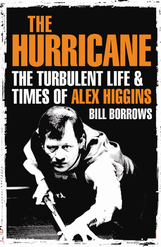 Бумажная книга «The Hurricane. The Turbulent Life and Times of Alex Higgins», автор Билл Борроуз - фото №1