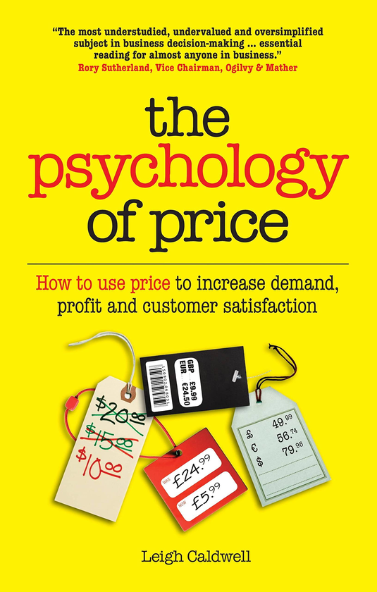 Паперова книга «The Psychology of Price. How to Use Price to Increase Demand, Profit and Customer Satisfaction», автор Лі Колдуелл - фото №1
