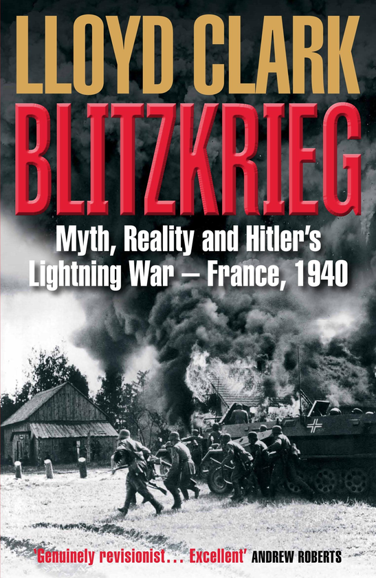 Бумажная книга «Blitzkrieg. Myth, Reality and Hitler's Lightning War - France, 1940», автор Ллойд Кларк - фото №1