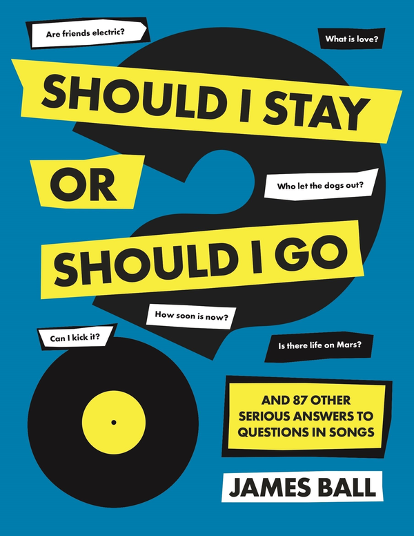 Бумажная книга «Should I Stay Or Should I Go? And 87 Other Serious Answers to Questions in Songs», автор Джеймс Болл - фото №1
