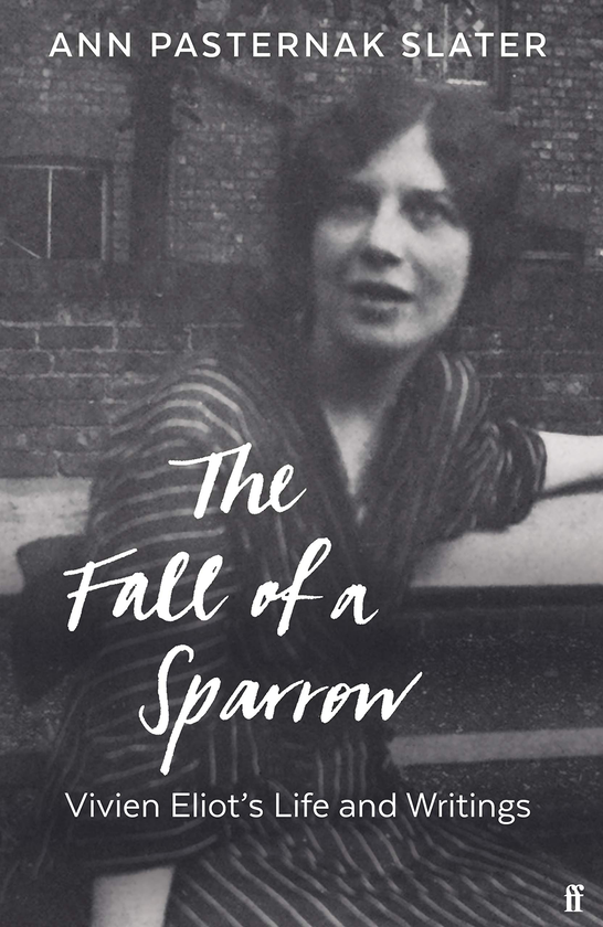 Бумажная книга «The Fall of a Sparrow. Vivien Eliot's Life and Writings», автор Энн Пастернак Слейтер - фото №1