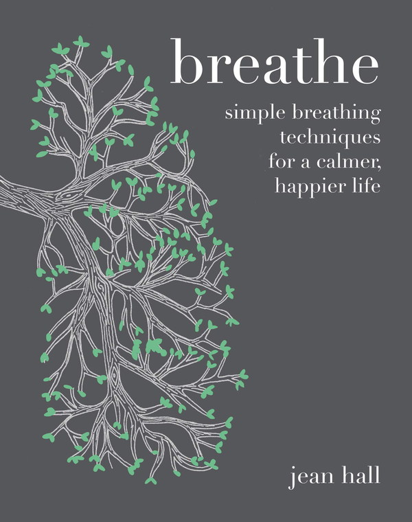 Паперова книга «Breathe: Simple breathing techniques for a calmer, happier life», автор Жан Холл - фото №1
