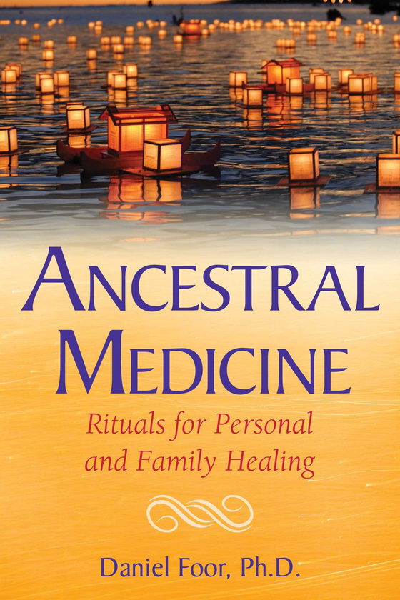 Бумажная книга «Ancestral Medicine: Rituals for Personal and Family Healing», автор Даниэль Фур - фото №1