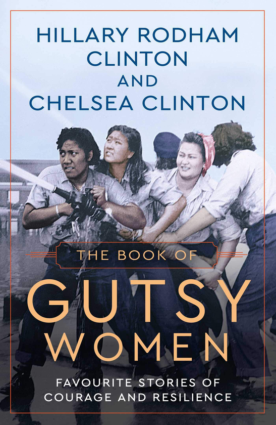 Бумажная книга «The Book of Gutsy Women: Favourite Stories of Courage and Resilience», авторов Хиллари Родэм Клинтон, Челси Клинтон - фото №1