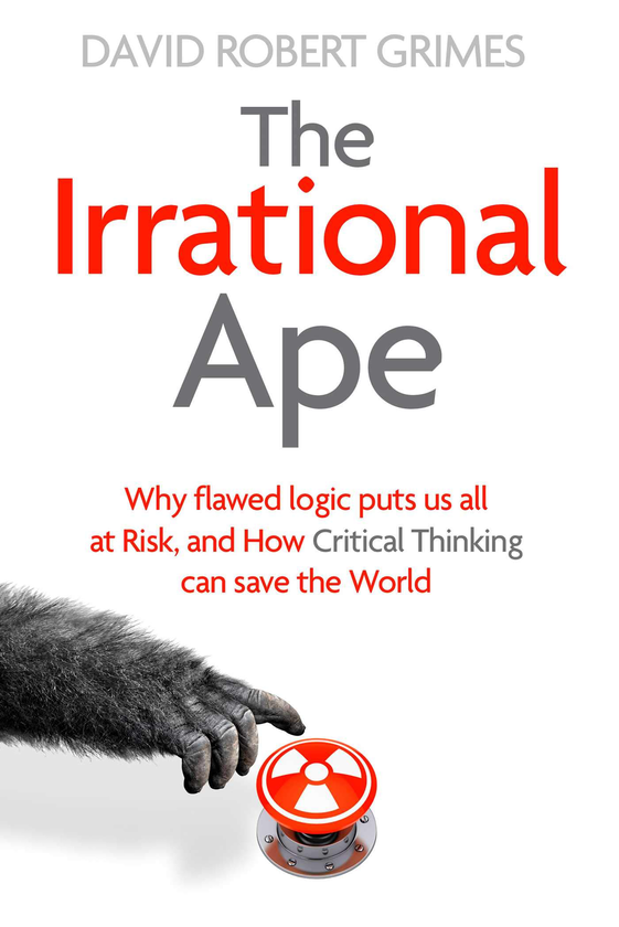Бумажная книга «The Irrational Ape: Why Flawed Logic Puts us all at Risk and How Critical Thinking Can Save the World», автор Дэвид Роберт Граймс - фото №1