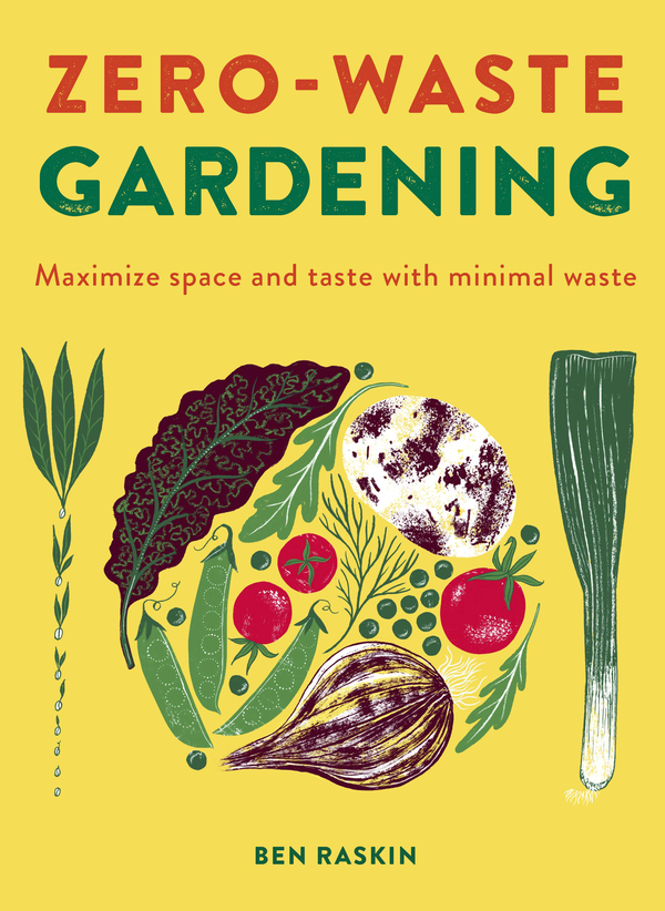 Паперова книга «Zero Waste Gardening. Maximize space and taste with minimal waste», автор Бен Раскін - фото №1