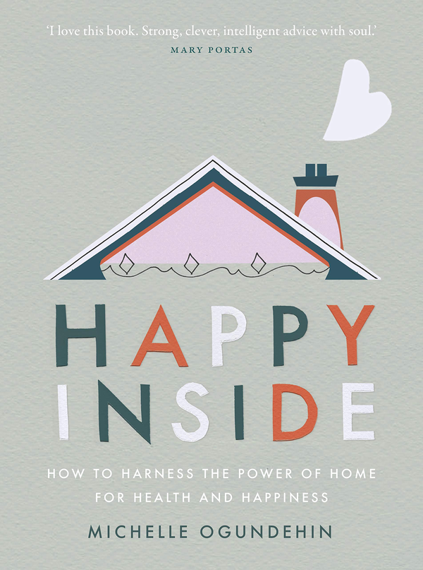 Паперова книга «Happy Inside: How to harness the power of home for health and happiness», автор Мішель Огундехін - фото №1