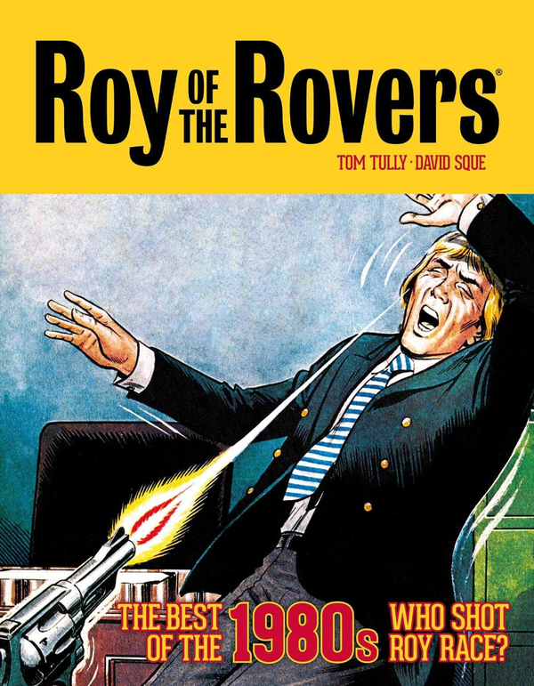 Бумажная книга «Roy of the Rovers. The Best of the 1980s - Who Shot Roy Race?», автор Том Талли - фото №1
