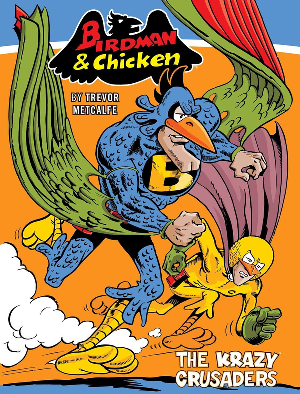 Бумажная книга «Birdman and Chicken. The Krazy Crusaders», автор Тревор Меткалф - фото №1