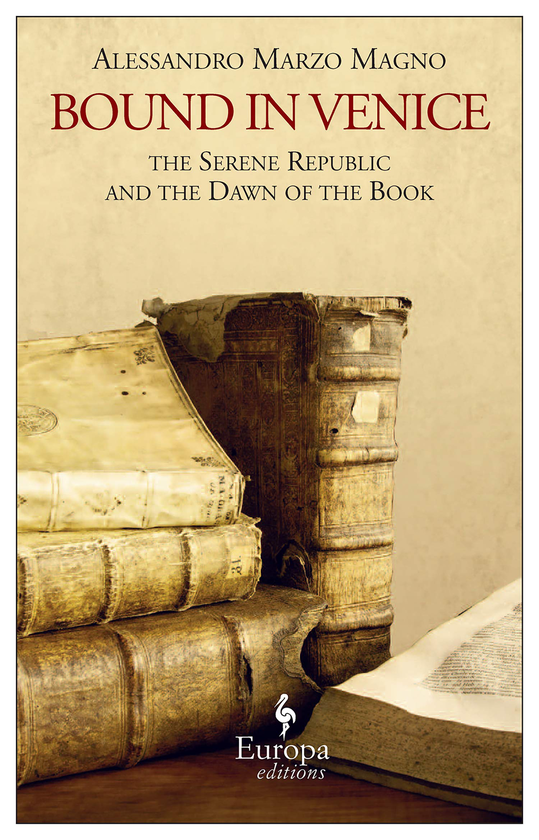 Бумажная книга «Bound In Venice. The Serene Republic and the Dawn of the Book», автор Алессандро Марсо Магно - фото №1