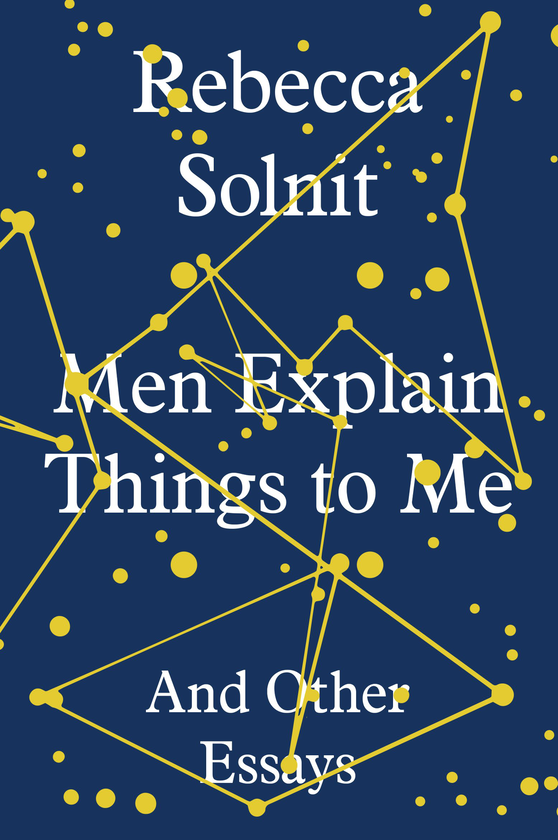Бумажная книга «Men Explain Things to Me And Other Essays », автор Ребекка Солнит - фото №1