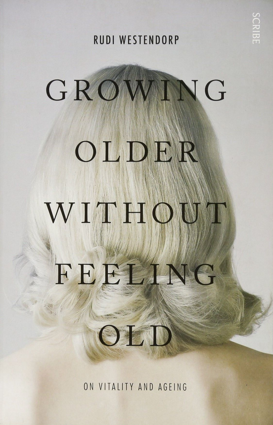 Бумажная книга «Growing Older Without Feeling Old. On vitality and ageing», автор Рюди Вестендорп - фото №1