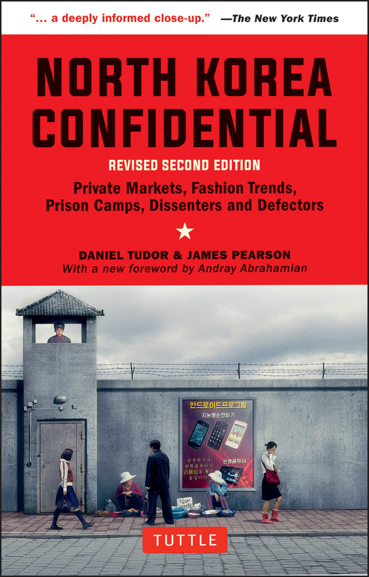 Бумажная книга «North Korea Confidential. Private Markets, Fashion Trends, Prison Camps, Dissenters and Defectors», авторов Дэниел Тюдор, Джеймс Пирсон - фото №1