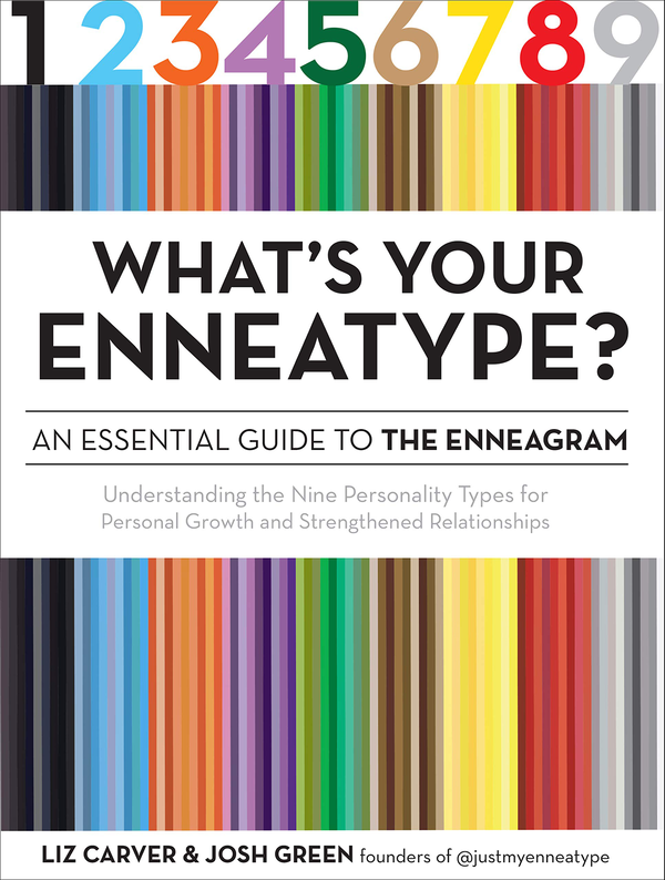 Бумажная книга «What's Your Enneatype? An Essential Guide to the Enneagram. Understanding the Nine Personality Types for Personal Growth and Strengthened Relationships», авторов Лиз Карвер, Джош Грин - фото №1