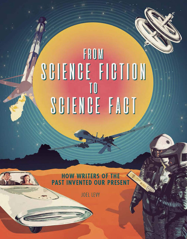 Бумажная книга «From Science Fiction to Science Fact: How Writers of the Past Invented Our Present», автор Леви Джоэл - фото №1