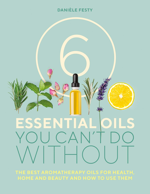 Бумажная книга «6 Essential Oils You Can't Do Without. The best aromatherapy oils for health, home and beauty and how to use them», автор Даниэль Фести - фото №1