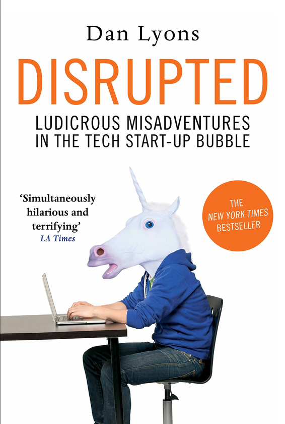 Паперова книга «Disrupted. Ludicrous Misadventures in the Tech Start-up Bubble», автор Ден Лайонс - фото №1