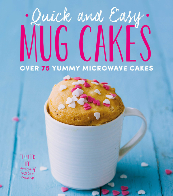Паперова книга «Quick and Easy Mug Cakes. Over 75 Yummy Microwave Cakes», автор Дженніфер Лі - фото №1