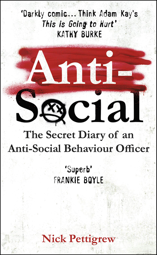 Бумажная книга «Anti-Social. The Secret Diary of an Anti-Social Behaviour Officer», автор Ник Петтигрю - фото №1