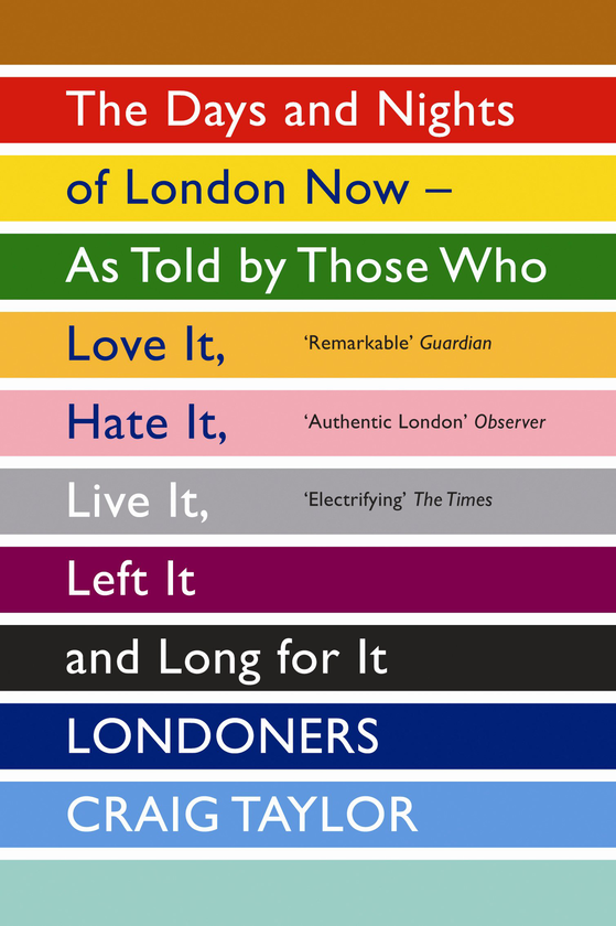 Паперова книга «Londoners. The Days and Nights of London Now - As Told by Those Who Love It, Hate It, Live It, Left It and Long for It», автор Крейг Тейлор - фото №1
