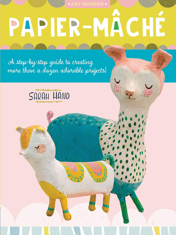 Бумажная книга «Papier Mache. A step-by-step guide to creating more than a dozen adorable projects!», автор Сара Хенд - фото №1