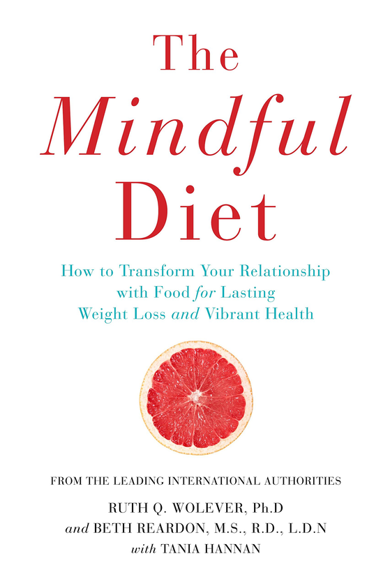 Бумажная книга «The Mindful Diet. How to Transform Your Relationship to Food for Lasting Weight Loss and Vibrant Health», автор Рут Волевер - фото №1