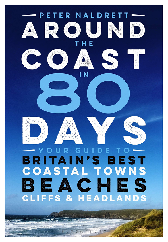 Бумажная книга «Around the Coast in 80 Days: Your Guide to Britain's Best Coastal Towns, Beaches, Cliffs and Headlands», автор Питер Нелдретт - фото №1